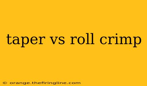 taper vs roll crimp