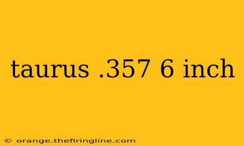 taurus .357 6 inch