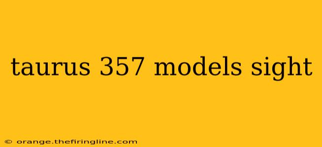 taurus 357 models sight