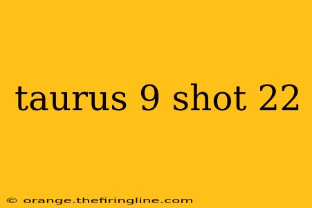 taurus 9 shot 22