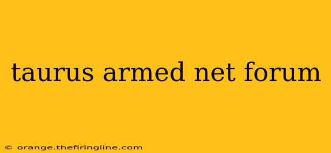 taurus armed net forum