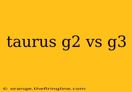 taurus g2 vs g3