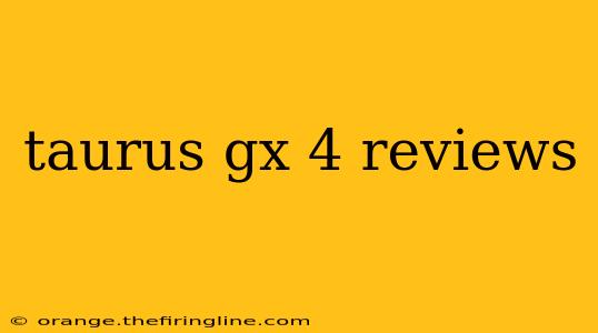 taurus gx 4 reviews