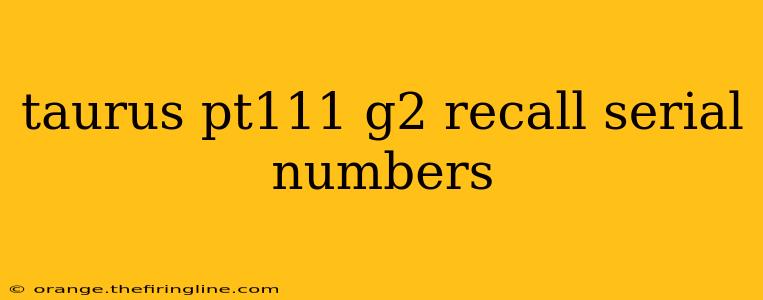 taurus pt111 g2 recall serial numbers