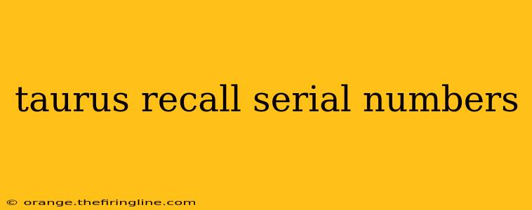 taurus recall serial numbers