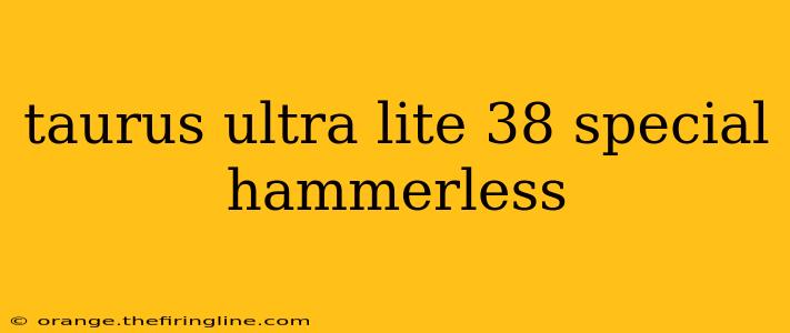 taurus ultra lite 38 special hammerless