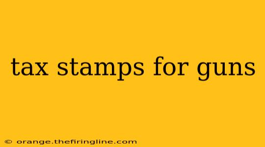 tax stamps for guns