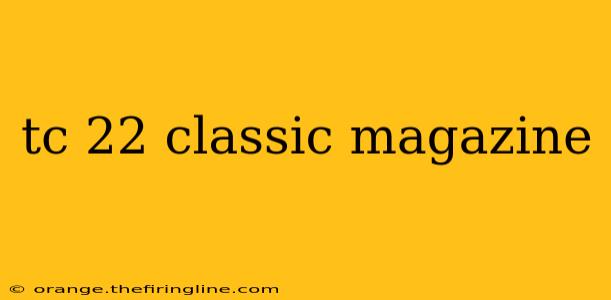 tc 22 classic magazine