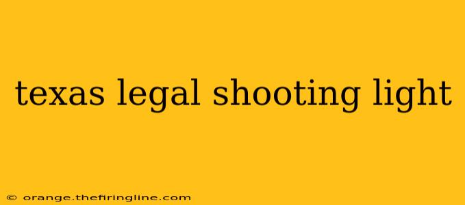 texas legal shooting light