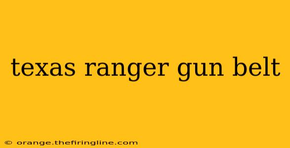 texas ranger gun belt