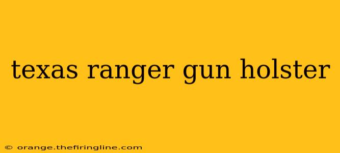 texas ranger gun holster