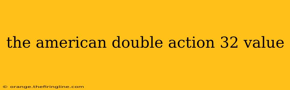 the american double action 32 value