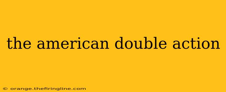 the american double action