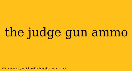 the judge gun ammo