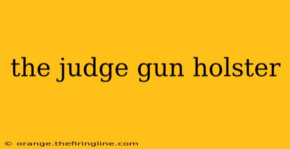 the judge gun holster