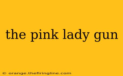 the pink lady gun