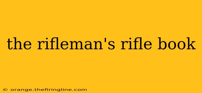 the rifleman's rifle book