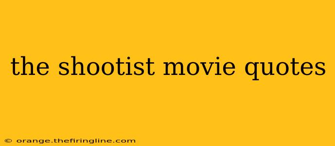 the shootist movie quotes