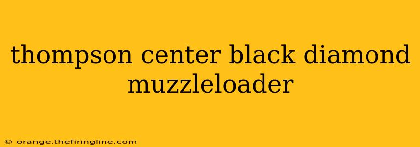 thompson center black diamond muzzleloader