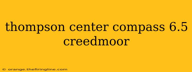 thompson center compass 6.5 creedmoor