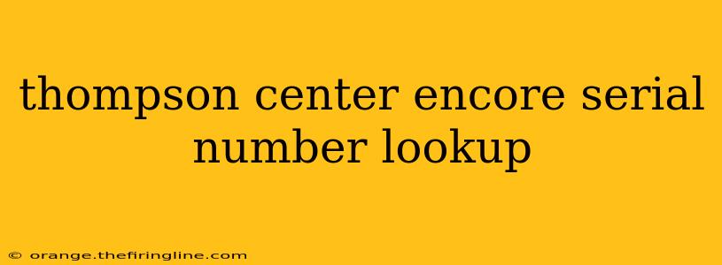 thompson center encore serial number lookup