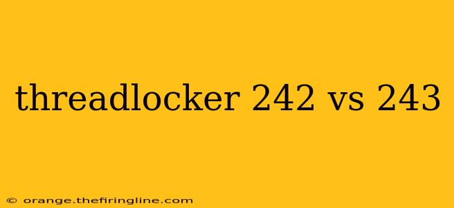 threadlocker 242 vs 243