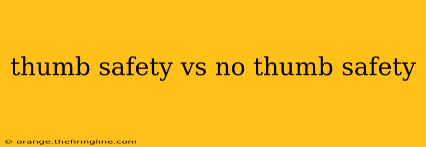 thumb safety vs no thumb safety