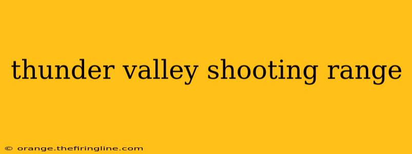 thunder valley shooting range