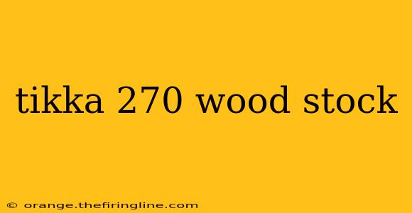 tikka 270 wood stock