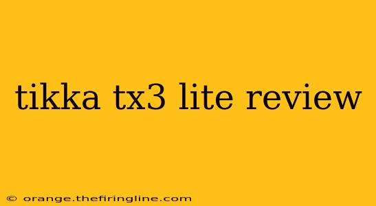 tikka tx3 lite review