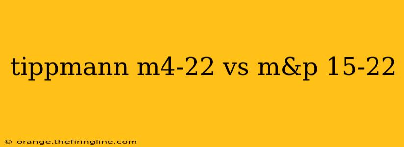 tippmann m4-22 vs m&p 15-22