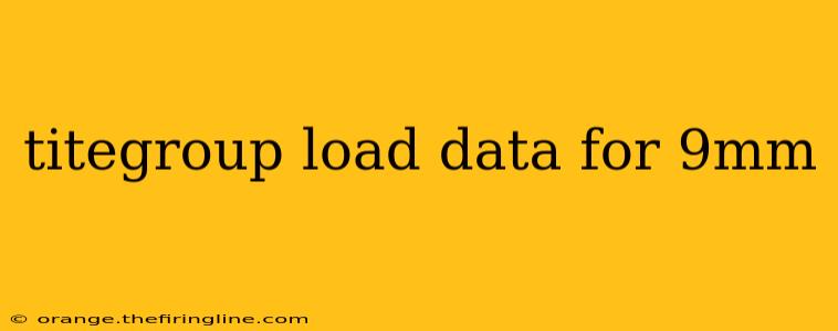 titegroup load data for 9mm