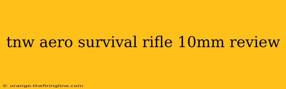 tnw aero survival rifle 10mm review