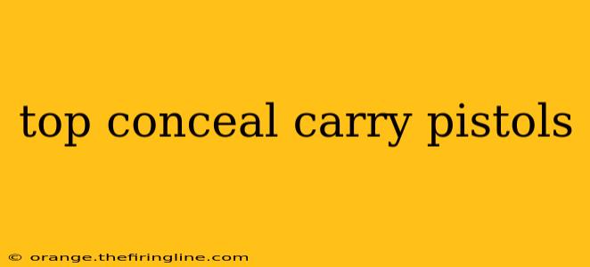 top conceal carry pistols