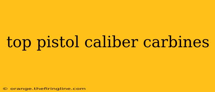 top pistol caliber carbines