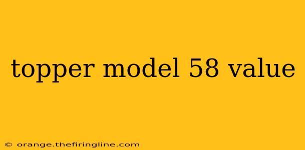 topper model 58 value