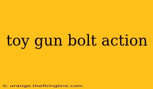 toy gun bolt action