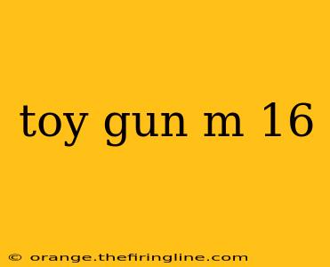 toy gun m 16