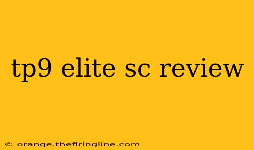 tp9 elite sc review