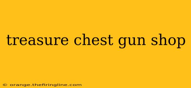 treasure chest gun shop