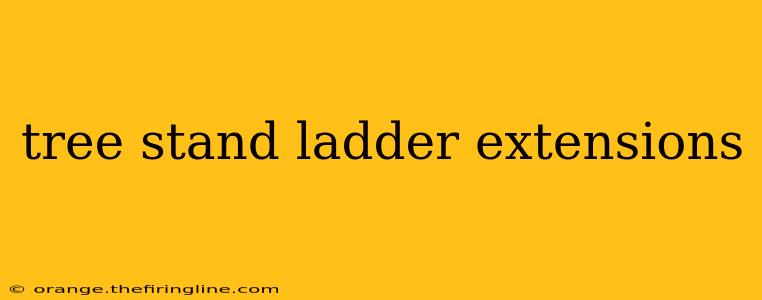 tree stand ladder extensions