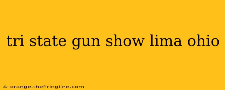 tri state gun show lima ohio