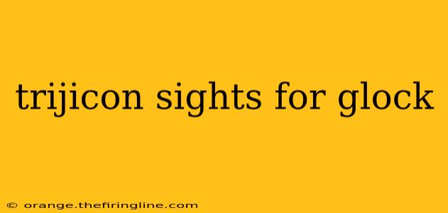 trijicon sights for glock