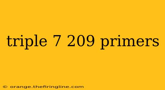 triple 7 209 primers