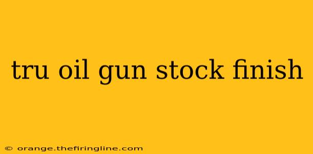 tru oil gun stock finish