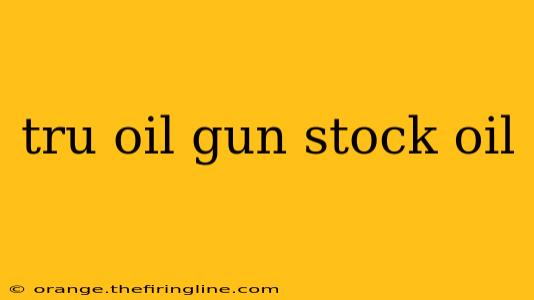 tru oil gun stock oil