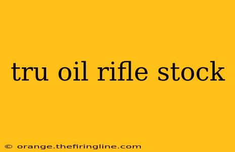 tru oil rifle stock