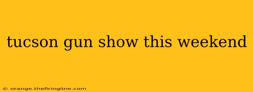 tucson gun show this weekend