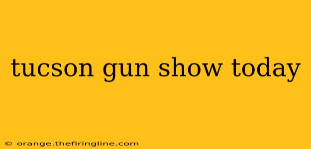 tucson gun show today