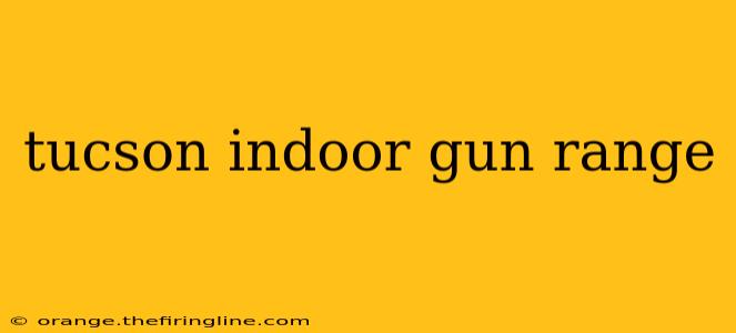 tucson indoor gun range